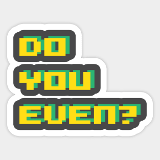 do you even? Sticker